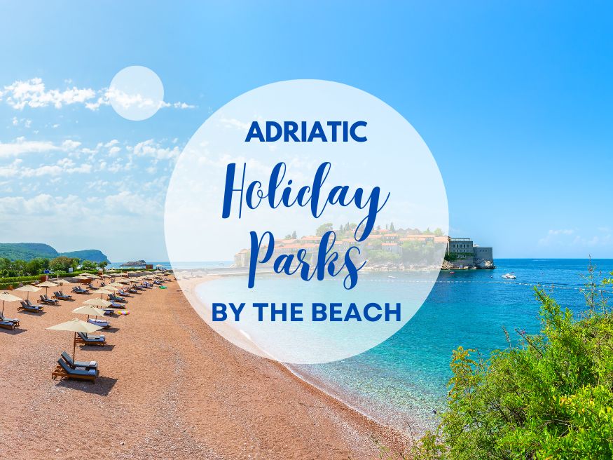 Adriatic holiday parks by the beach